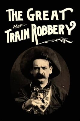  The Great Train Robbery - Jännittävä villejä lännen seikkailu ja ikonisia näyttelijöitä!