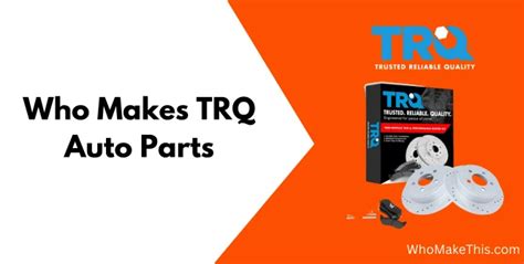 Who Makes TRQ Auto Parts: Exploring the Mysteries Behind the Brand